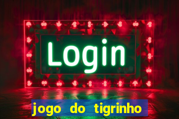 jogo do tigrinho melhor plataforma