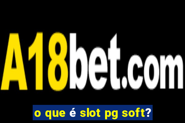 o que é slot pg soft?