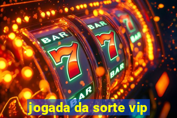 jogada da sorte vip