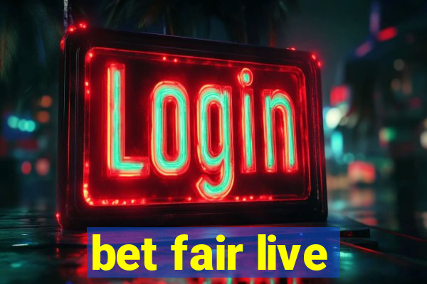 bet fair live