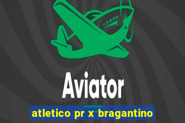 atletico pr x bragantino