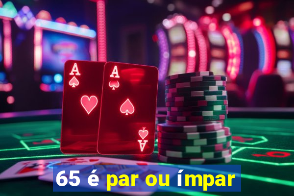 65 é par ou ímpar