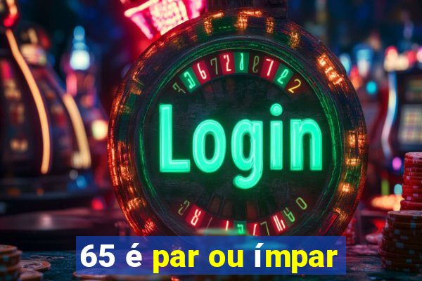 65 é par ou ímpar