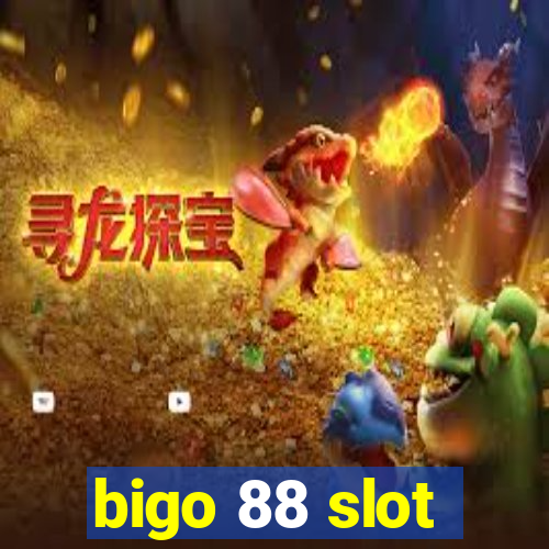 bigo 88 slot