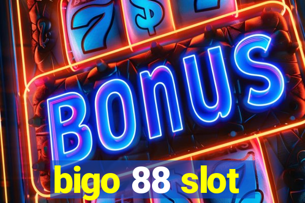 bigo 88 slot