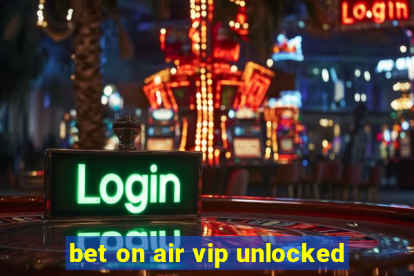 bet on air vip unlocked