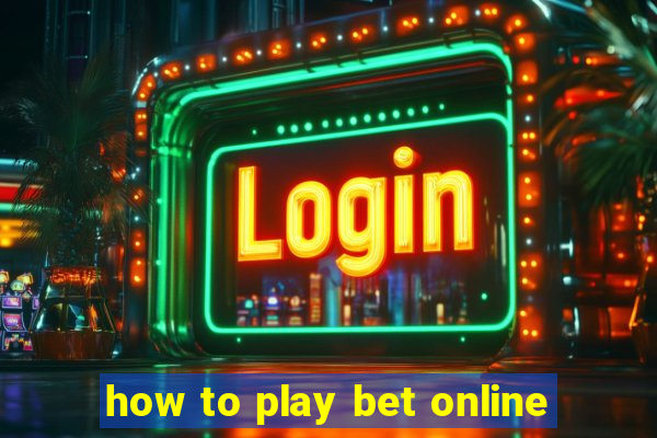 how to play bet online