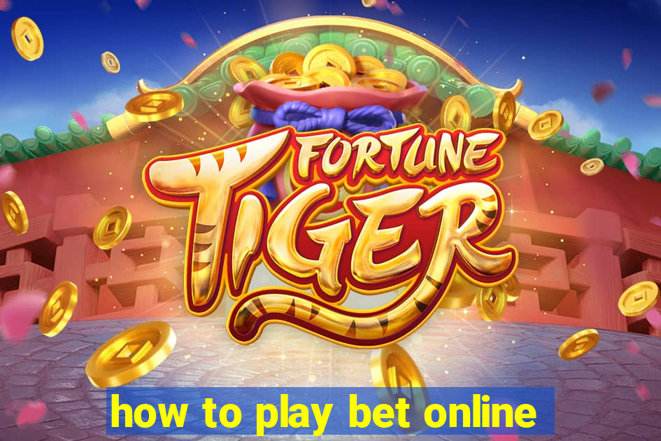 how to play bet online