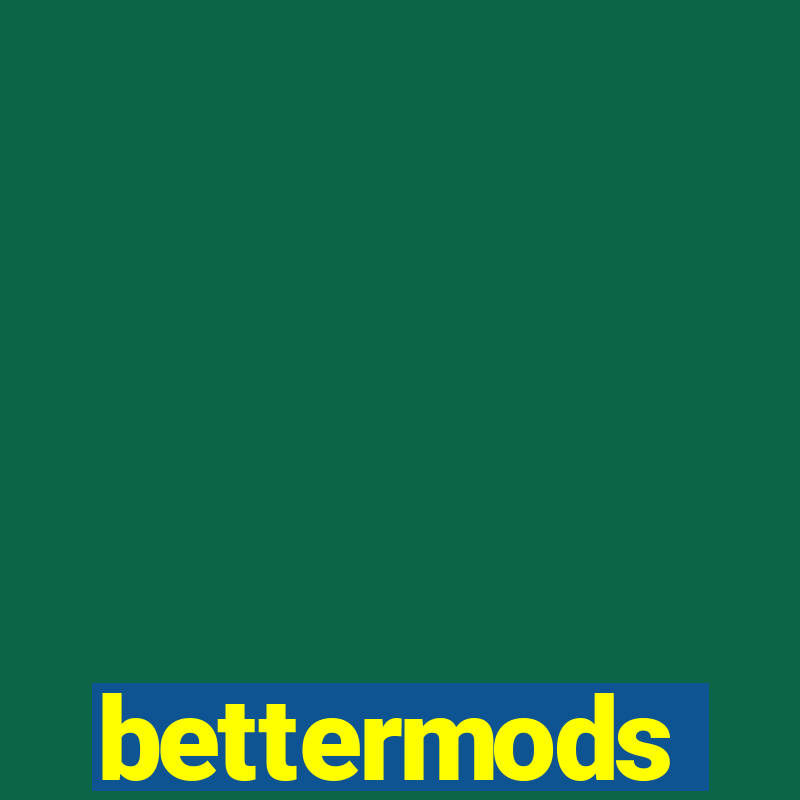 bettermods