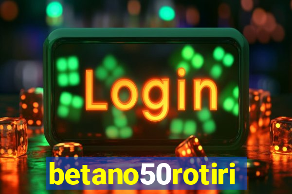 betano50rotiri