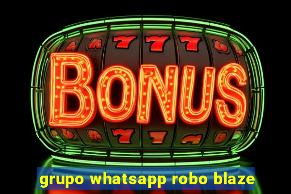 grupo whatsapp robo blaze