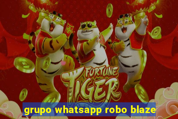 grupo whatsapp robo blaze