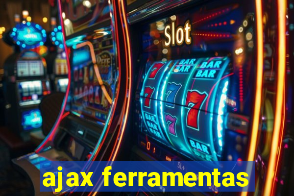 ajax ferramentas