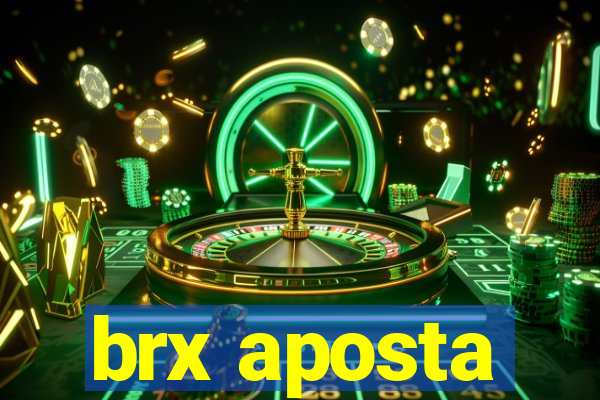 brx aposta