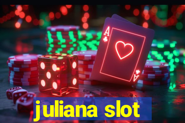 juliana slot