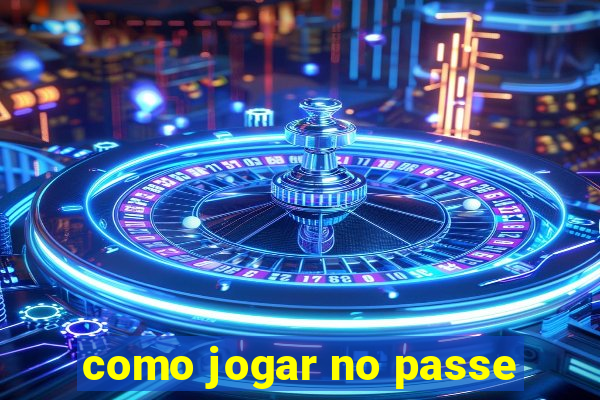 como jogar no passe