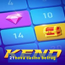 21 nova casino betrug