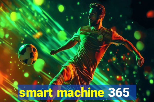 smart machine 365