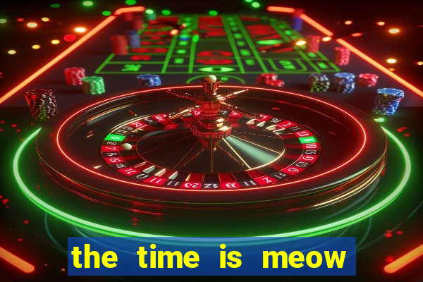 the time is meow slot free play