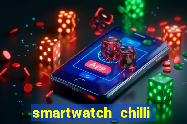 smartwatch chilli beans vale a pena smartwatch chilli beans