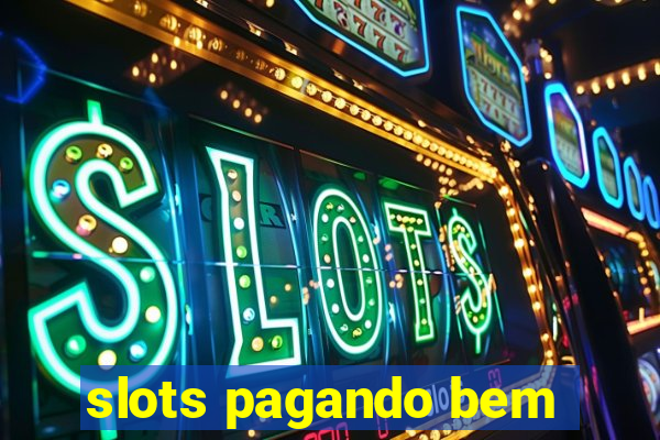 slots pagando bem