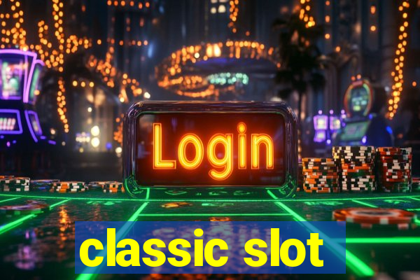 classic slot