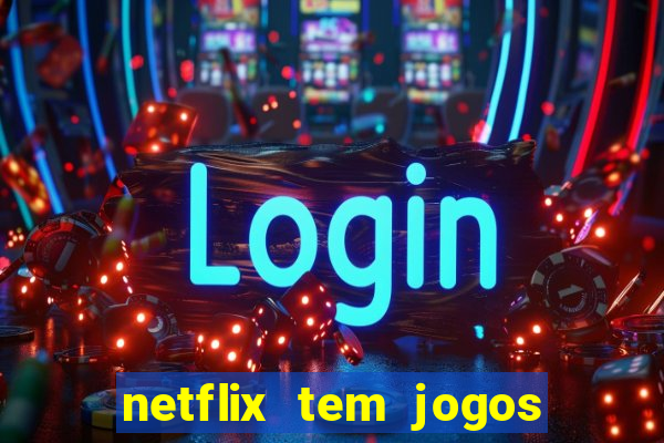 netflix tem jogos de futebol