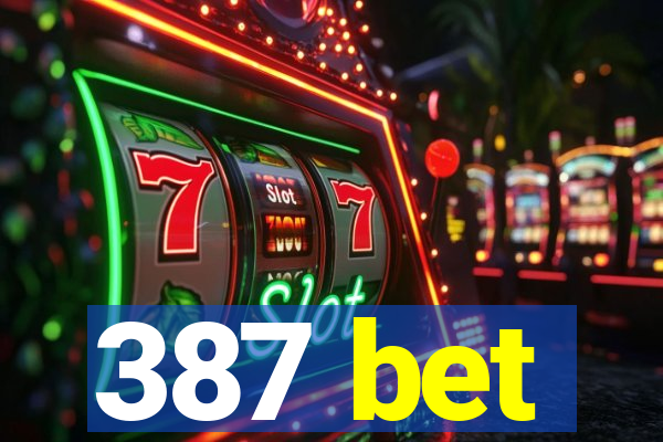 387 bet