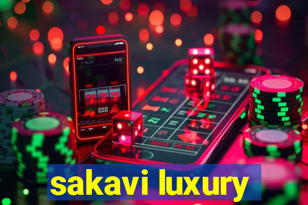 sakavi luxury