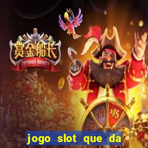 jogo slot que da bonus no cadastro