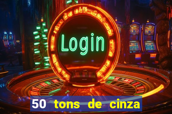 50 tons de cinza online dublado