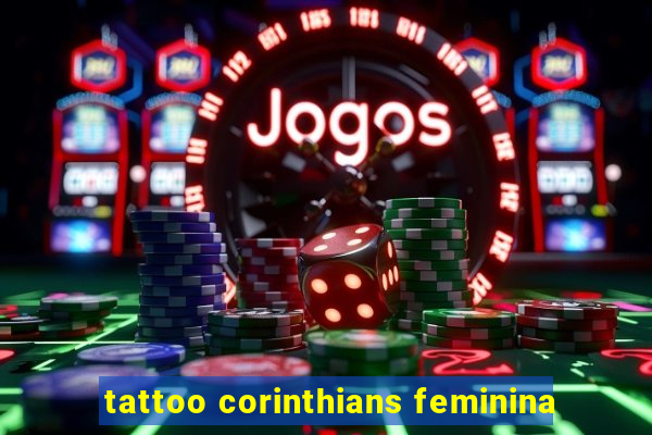 tattoo corinthians feminina