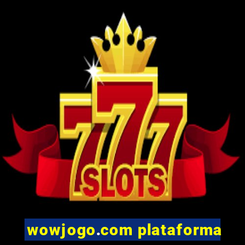 wowjogo.com plataforma