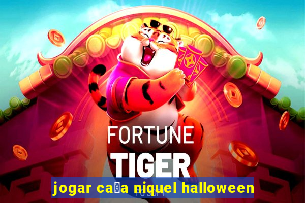 jogar ca莽a niquel halloween