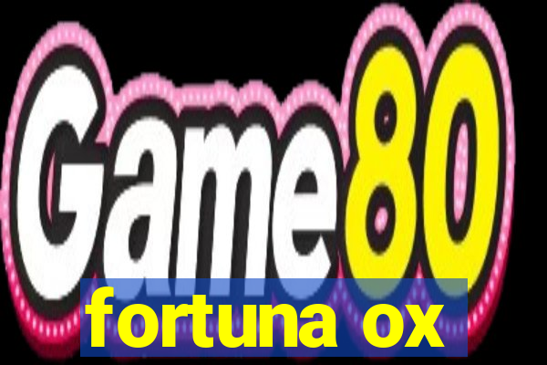 fortuna ox