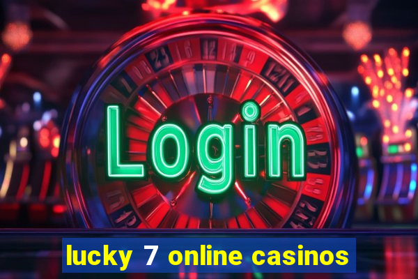 lucky 7 online casinos