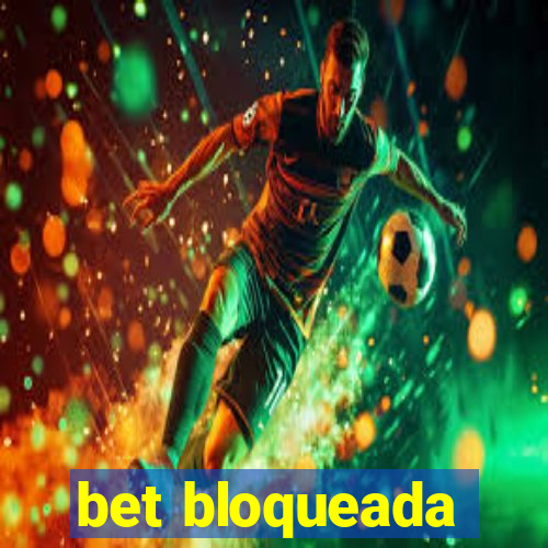 bet bloqueada