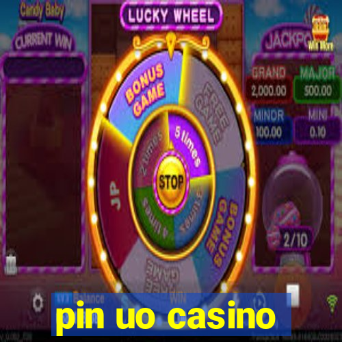 pin uo casino