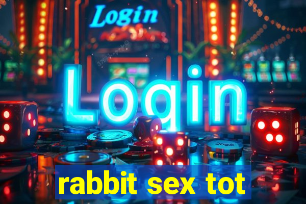 rabbit sex tot