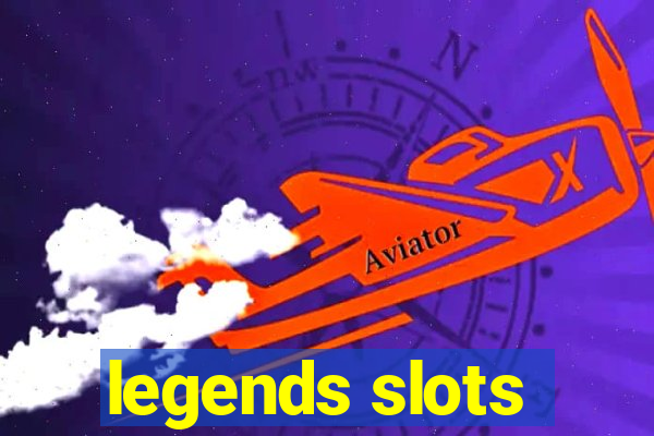 legends slots