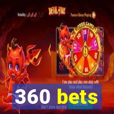 360 bets