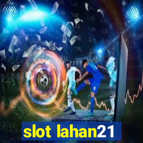 slot lahan21