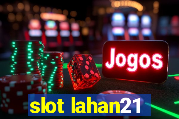 slot lahan21