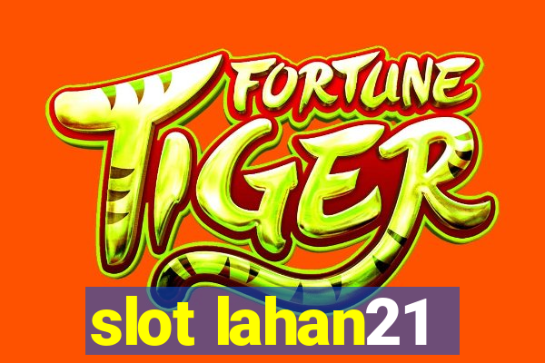 slot lahan21