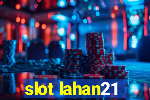 slot lahan21