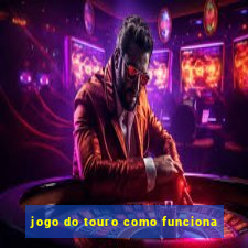 jogo do touro como funciona