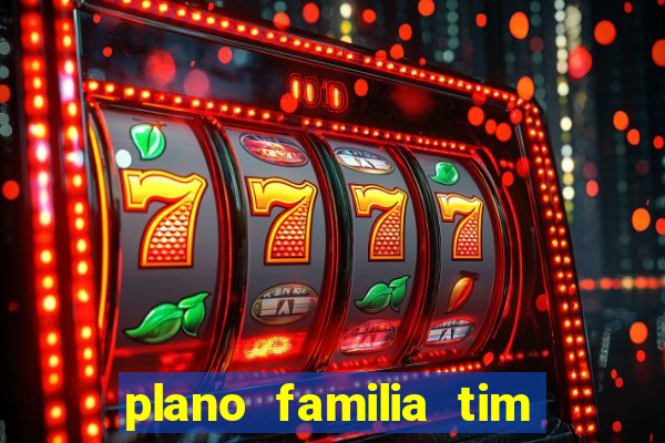 plano familia tim 3 chips