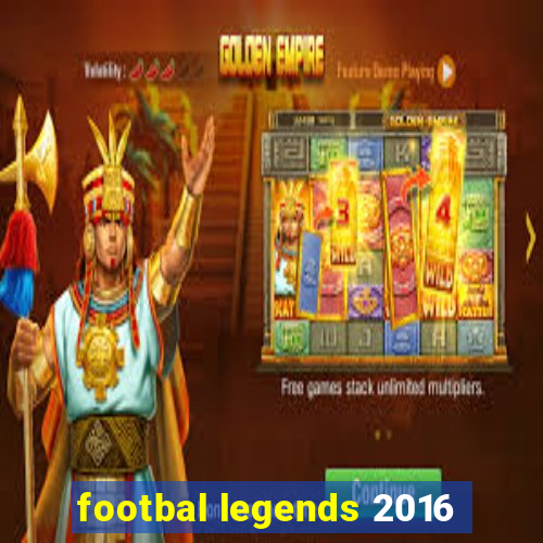 footbal legends 2016