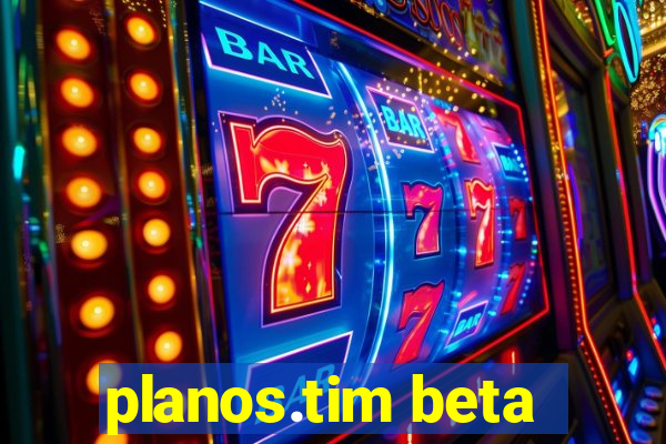 planos.tim beta