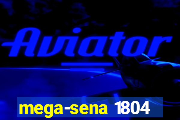 mega-sena 1804